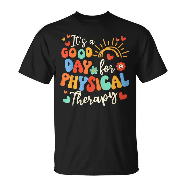 It's A Good Day For Physical Therapy Physical Therapist Pt T-Shirt