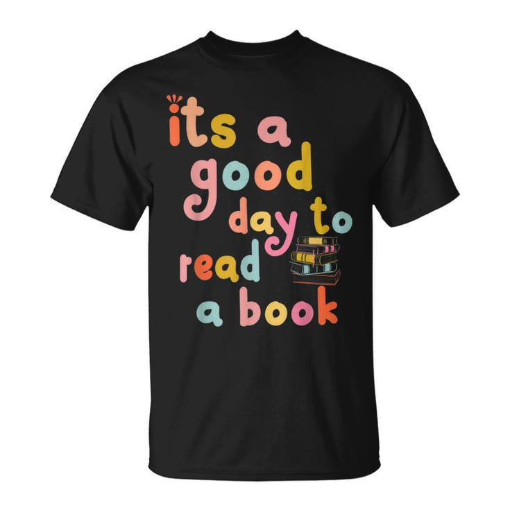 Its Good Day To Read Book Funny Library Book Reading Lovers Reading Funny Designs Funny Gifts Unisex T-Shirt