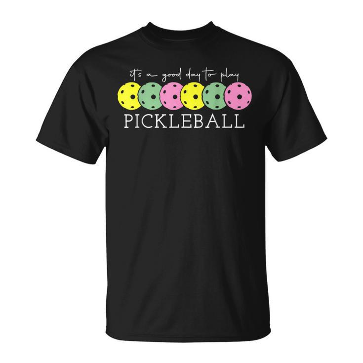 Its A Good Days To Play Pickleball Dink Player Pickleball  Unisex T-Shirt