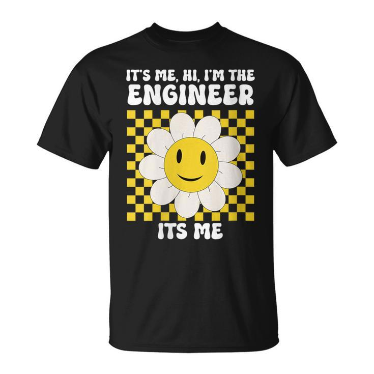 It's Me Hi I’M The Engineer Its Me Engineer Appreciation T-Shirt