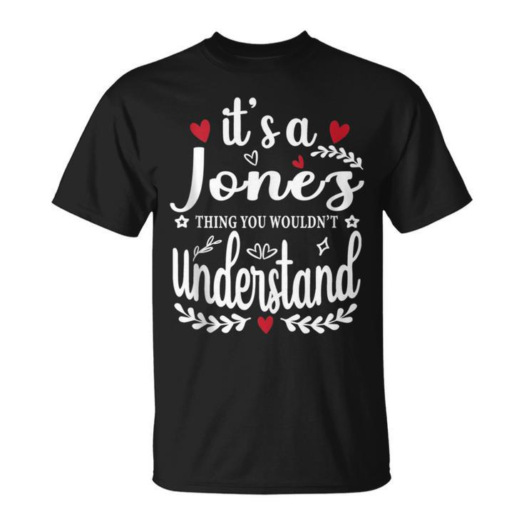 It's A Jones Thing You Wouldn't Understand T-Shirt