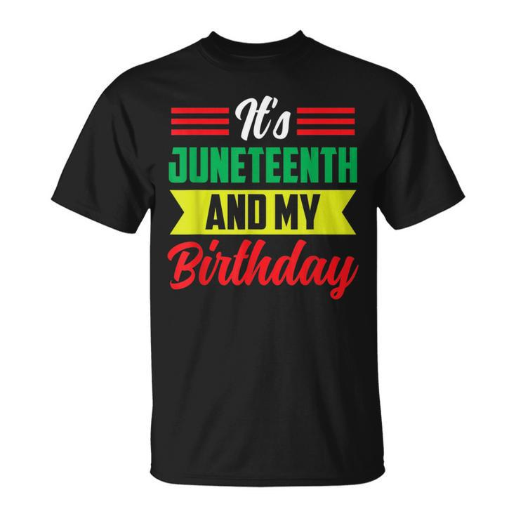 Its Junenth And My Birthday Africa American Black 1865  Unisex T-Shirt