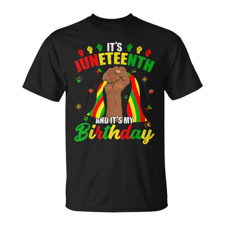 Its Junenth And My Birthday African American Junenth  Unisex T-Shirt