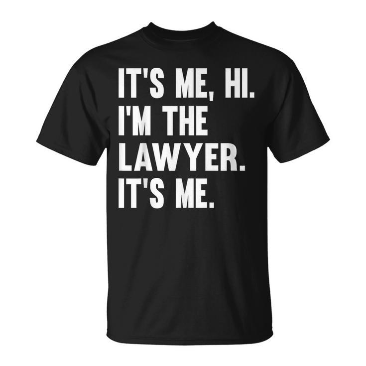 Its Me Hi Im The Lawyer Its Me Funny Law Unisex T-Shirt