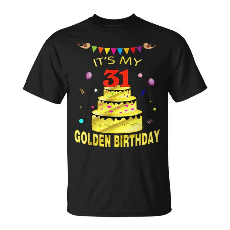 Its My 31St Golden Birthday  31 Years Old 31St Gift Unisex T-Shirt