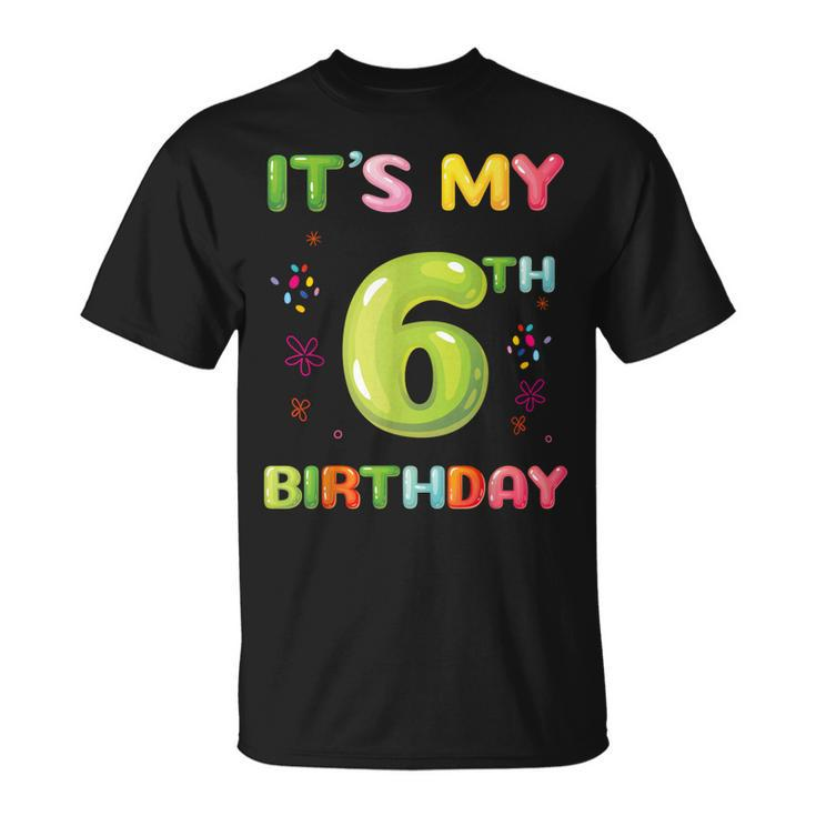Its My 6Th Birthday Candy Girls Funny 6 Year Old  Unisex T-Shirt