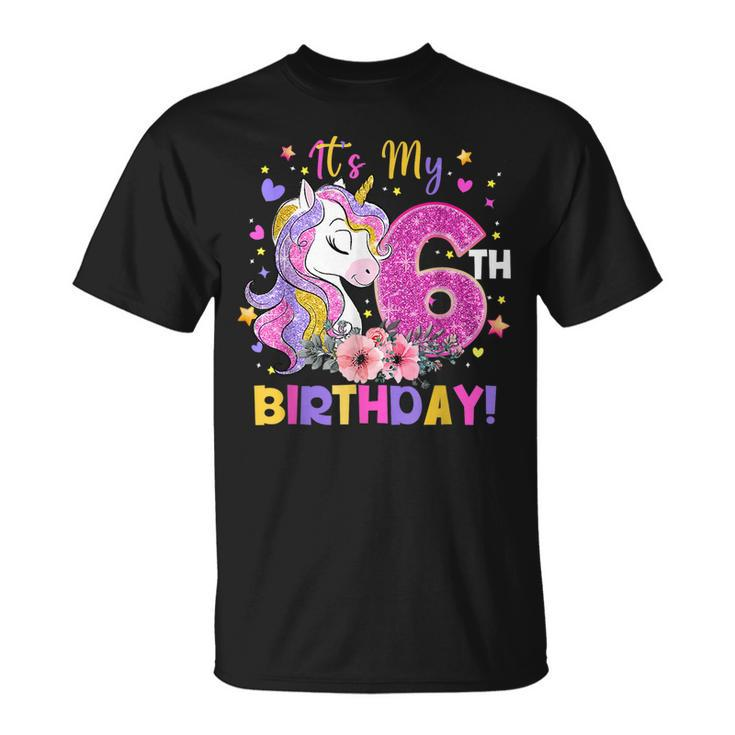 Its My 6Th Birthday Unicorn Girls Funny 6 Year Old Gift  Unisex T-Shirt