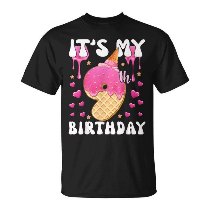 Its My 9Th Birthday Ice Cream Cone Happy 9 Years Old Girl  Unisex T-Shirt