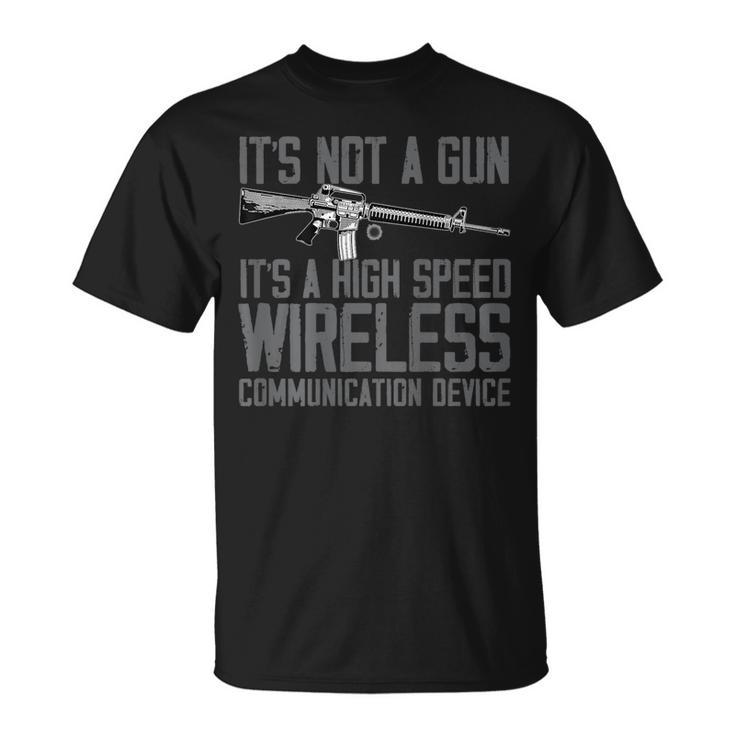 Its Not A Gun Its A High Speed Wireless Back Side Gun Funny Gifts Unisex T-Shirt