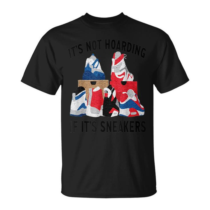 Its Not Hoarding If Its Sneakers Funny Sneakers Lover Unisex T-Shirt