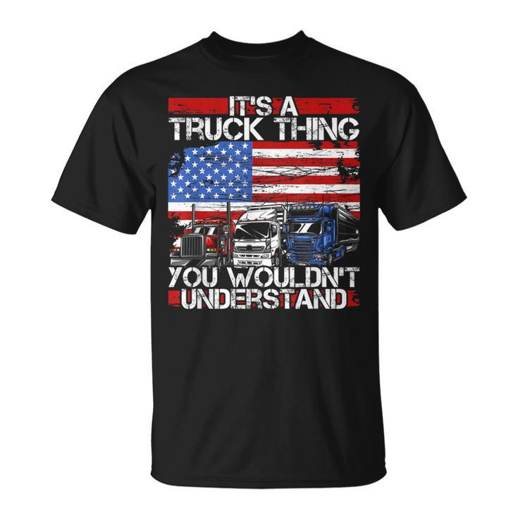 Its A Trucker Thing You Wouldnt Understand For Truck Driver T-Shirt