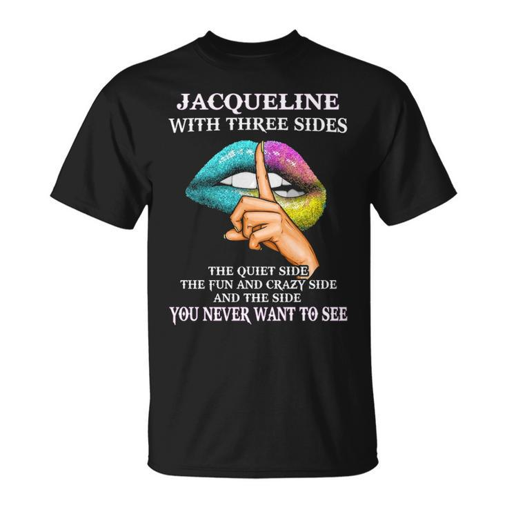 Jacqueline Name Gift Jacqueline With Three Sides Unisex T-Shirt