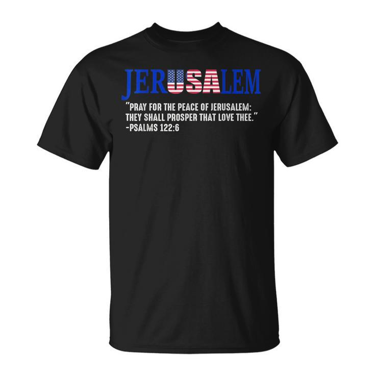 Jerusalem Pray For The Peace Of Jerusalem Us Israel Flag T-Shirt