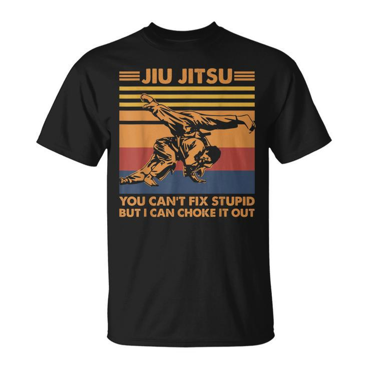 Jiu Jitsu You Cant Fix Stupid But I Can Choke It Out  Unisex T-Shirt