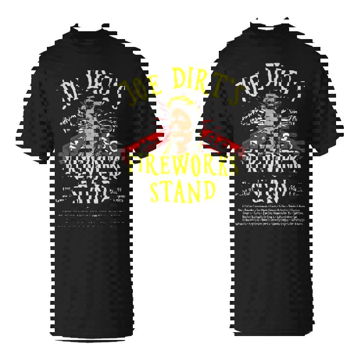Joe Dirts Fireworks Stand Funny Unisex T-Shirt
