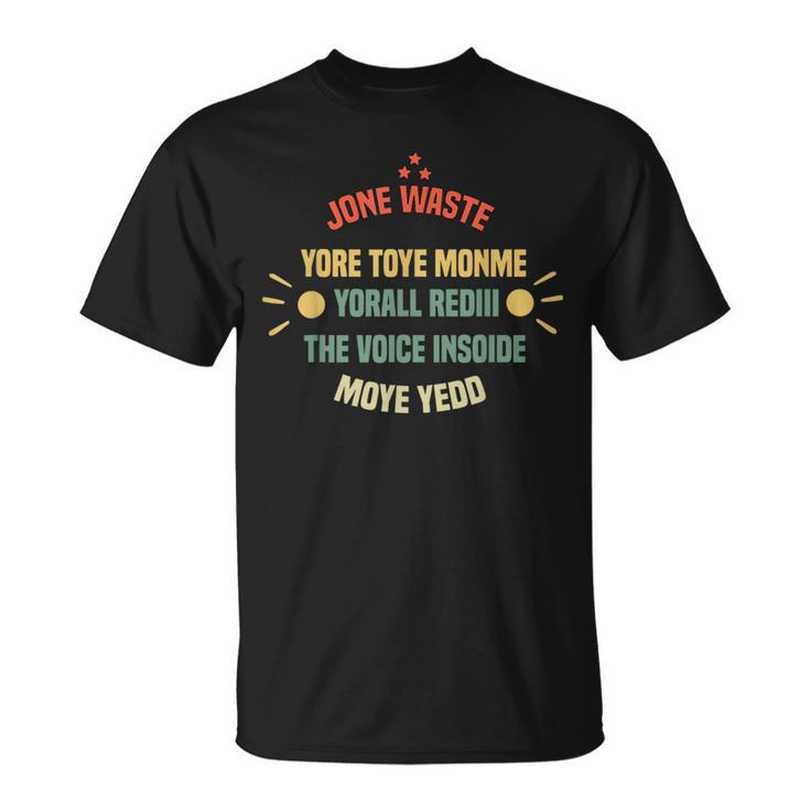 Jone Waste Yore Toye Monme Yorall Rediii Meme Saying Quote T-Shirt