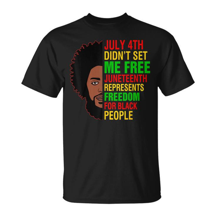 July 4Th Dont Set Me Free Junenth Freedom Proud Black Men  Unisex T-Shirt