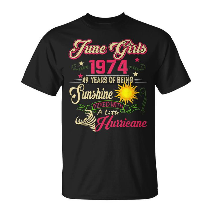 June 1974 1974Th Birthday  June Girls 1974 49 Years Old  Unisex T-Shirt