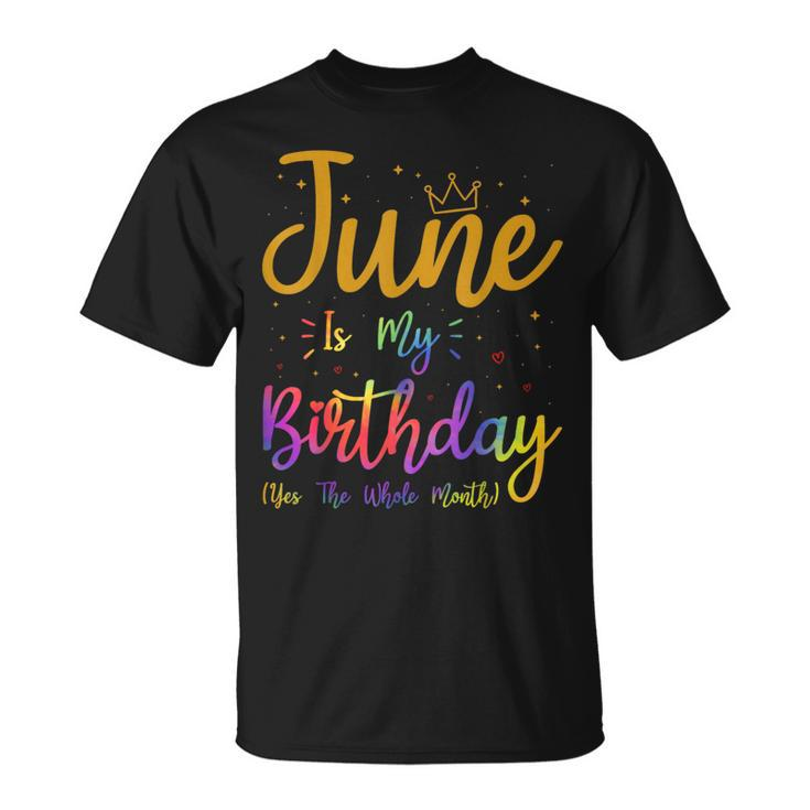 June Is My Birthday Yes The Whole Month Tie Dye And Crown  Unisex T-Shirt