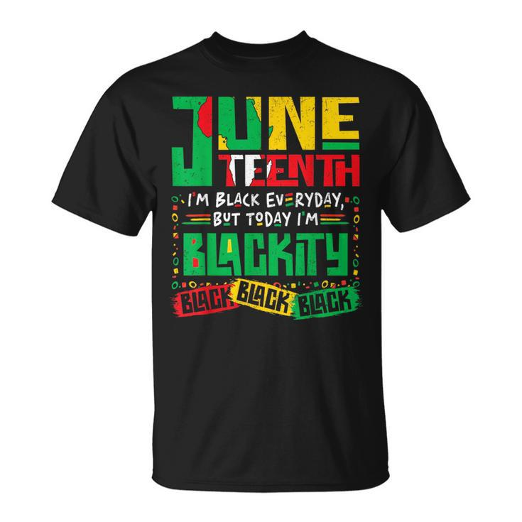 Junenth Im Black Everyday But Today Im Blackity Black  Unisex T-Shirt
