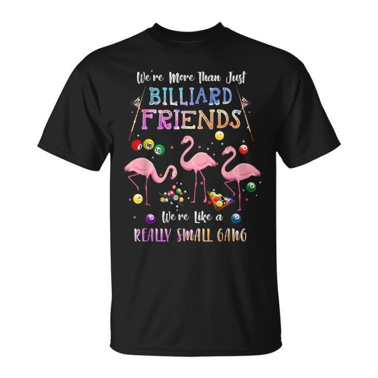 Were More Than Just Billiard Friends T-shirt