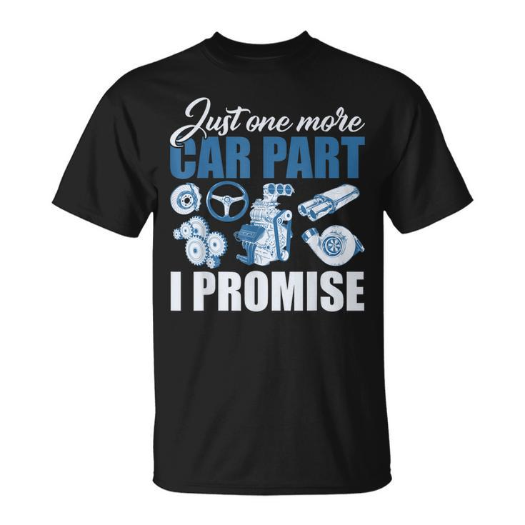 Just One More Car Part I Promise Muscle Car T-shirt