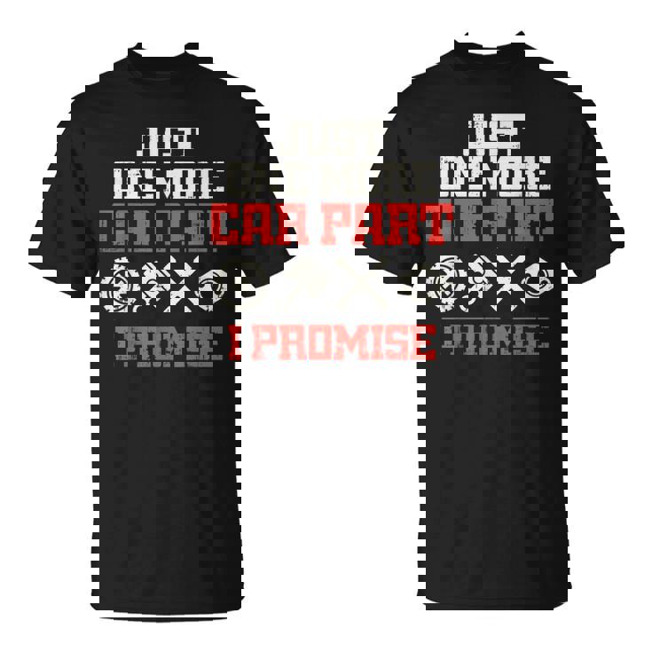 Just One More Car Part Promise Racing Race Car Mechanic T-shirt