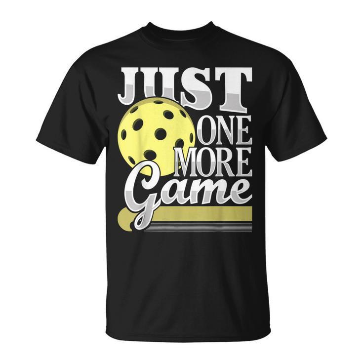 Just One More Game Pickleball Player Paddleball T-shirt