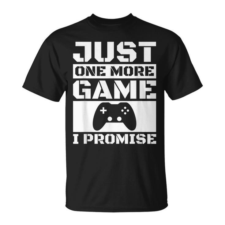 Just One More Game I Promise T-shirt