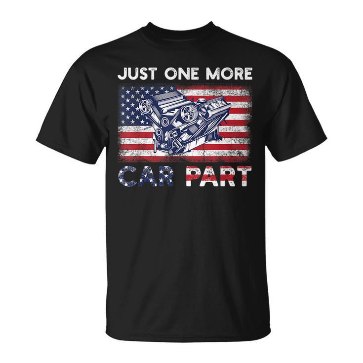 Just One More Car Part I Promise For Automotive Enthusiast Unisex T-Shirt
