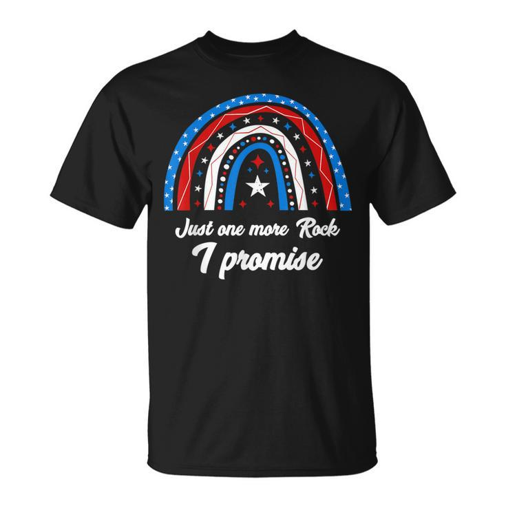 Just One More Rock I Promise - Funny 4Th Of July Geologist  Unisex T-Shirt