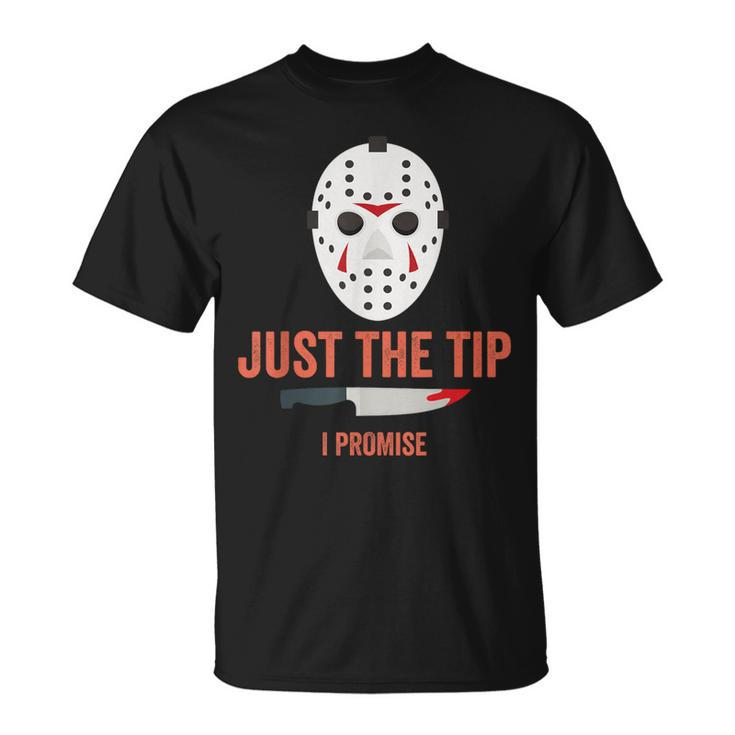 Just The Tip I Promise Halloween Costume T-Shirt