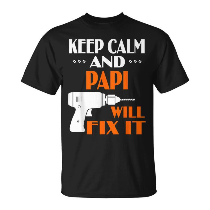 Keep Calm Papi Will Fix It For Dad Grandpa T-Shirt