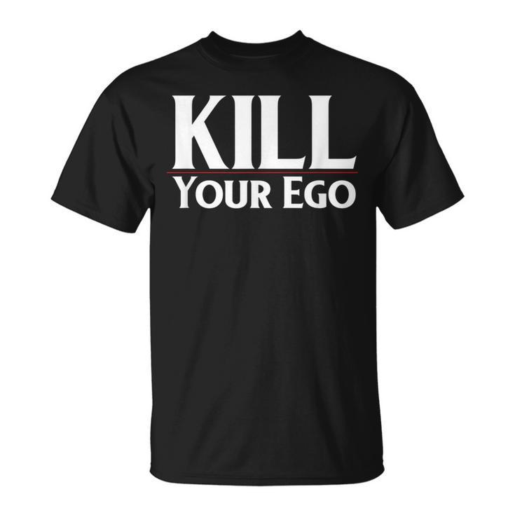 Kill Your Ego T-Shirt