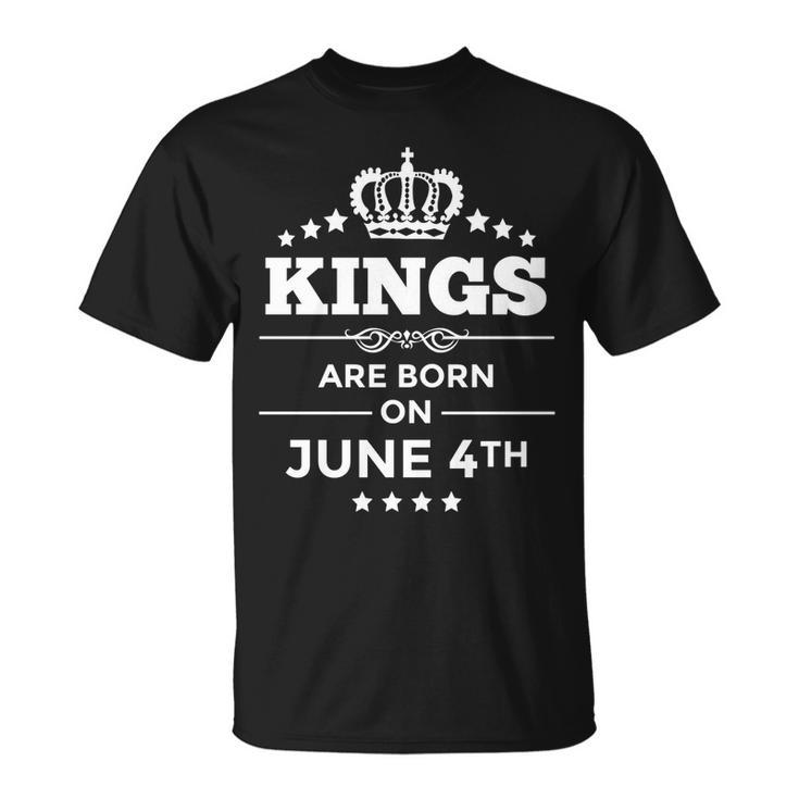 Kings Are Born On June 4Th Birthday  For Men Unisex T-Shirt