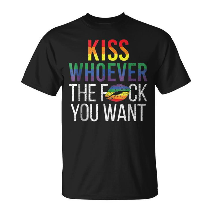 Kiss Whoever The F Fuck You Want Gay Lesbian Lgbt  Unisex T-Shirt