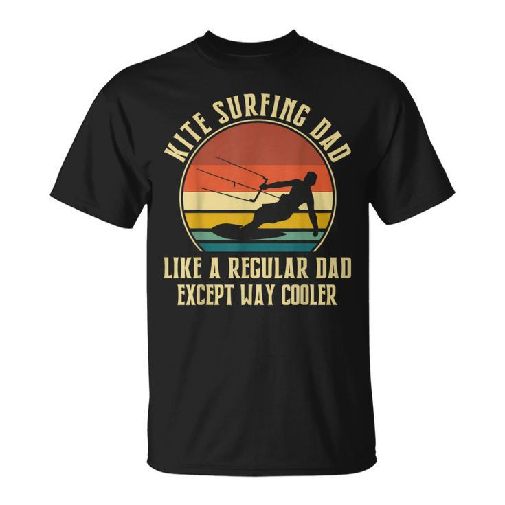 Kitesurfing Dad Like A Regular Dad Except Way Cooler  Unisex T-Shirt