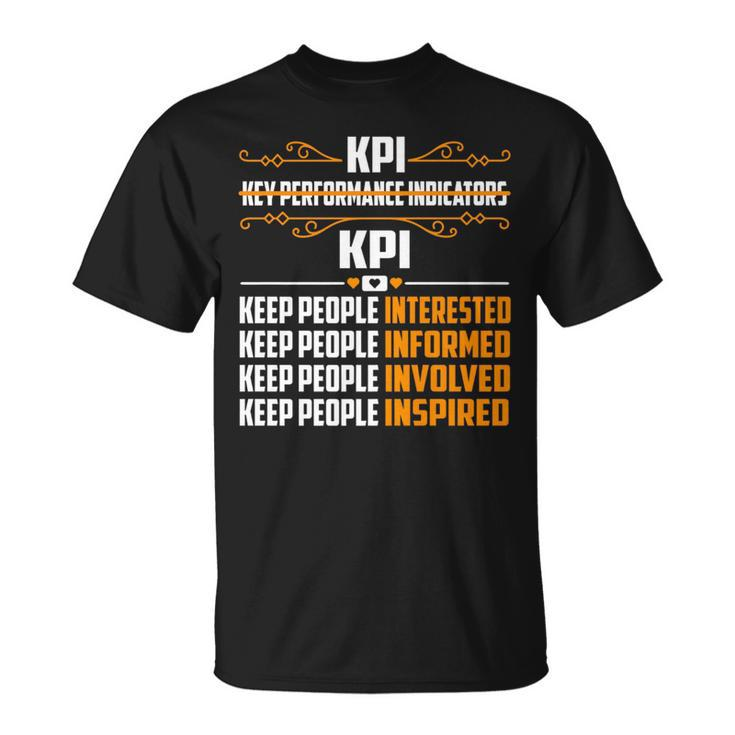 Kpi Keep People Interested Informed Involved Inspired   Unisex T-Shirt