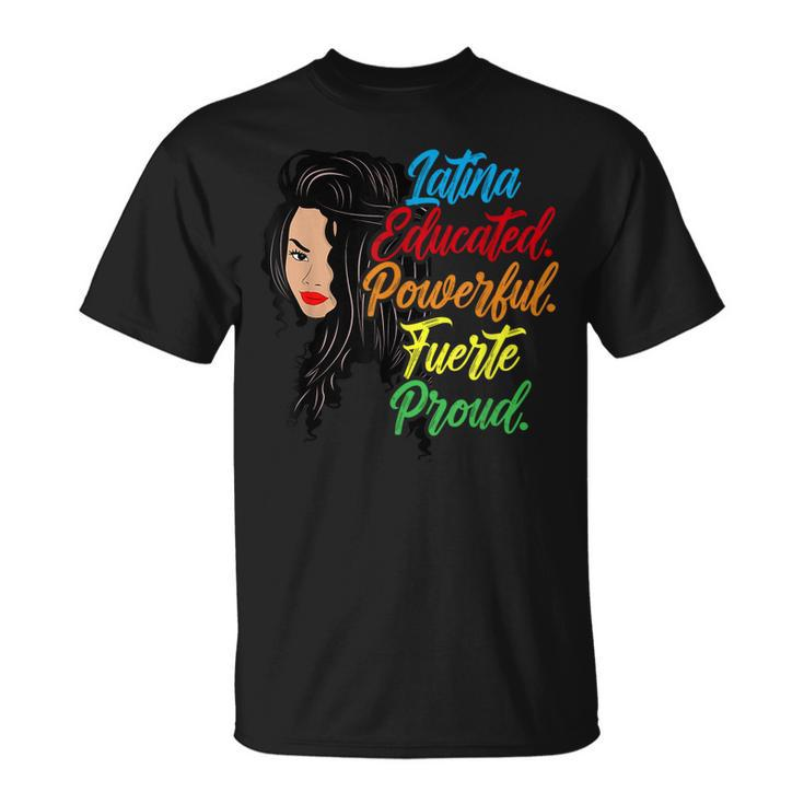 Latina Educated Powerful Fuerte Proud T-Shirt