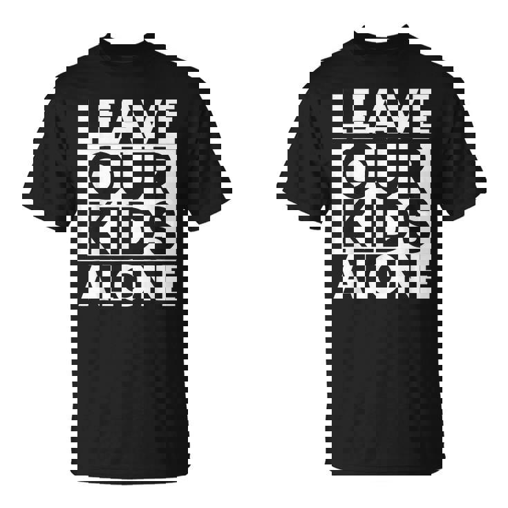 Leave Our Alone T-shirt