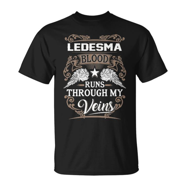 Ledesma Name Gift Ledesma Blood Runs Throuh My Veins Unisex T-Shirt