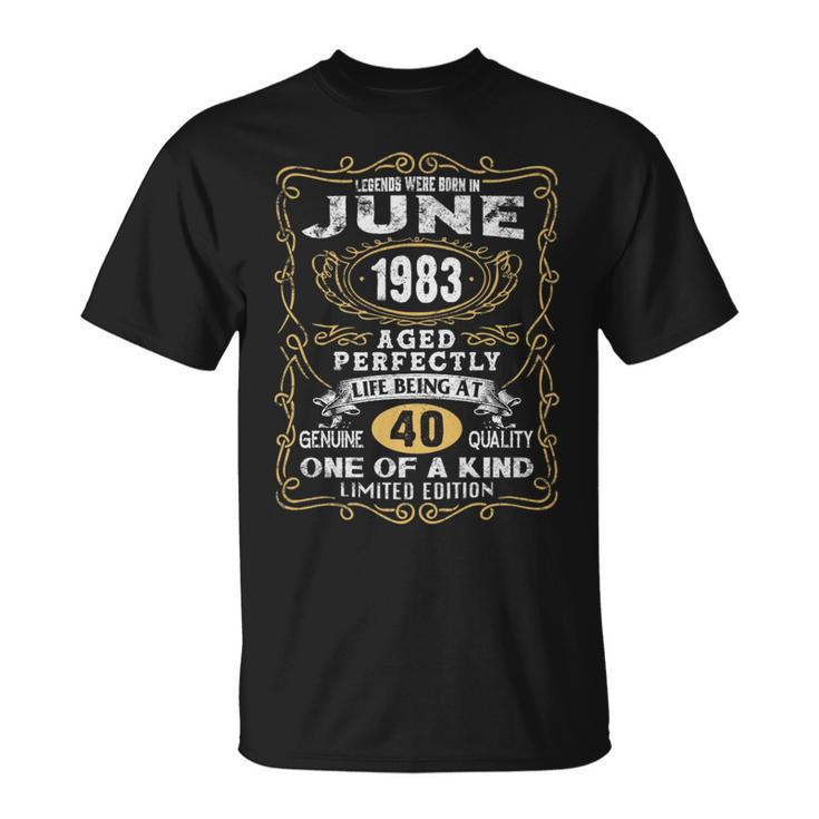 Legends Born In June 1983 40 Years Old 40Th Birthday   Unisex T-Shirt
