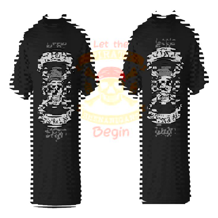 Let The Pirate Shenanigans Begin Skull Fun Halloween Costume T-Shirt