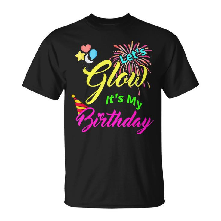 Let's Glow It's My Birthday Celebration Bday Glow Party 80S T-Shirt