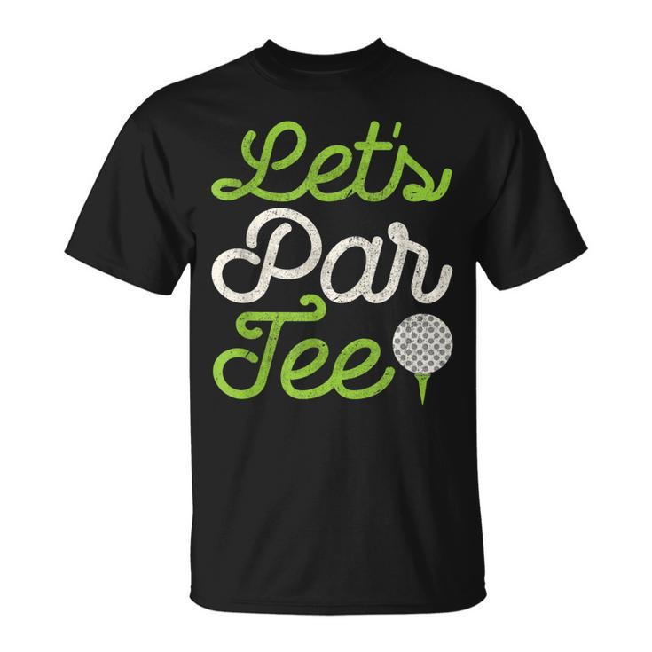 Lets Par  Golf Player  Golfer Dad Papa Men Funny Unisex T-Shirt