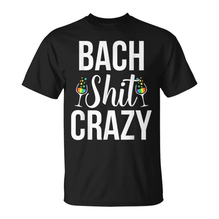 Lgbt Pride Gay Bachelor Party Bach Crazy Engagement Unisex T-Shirt