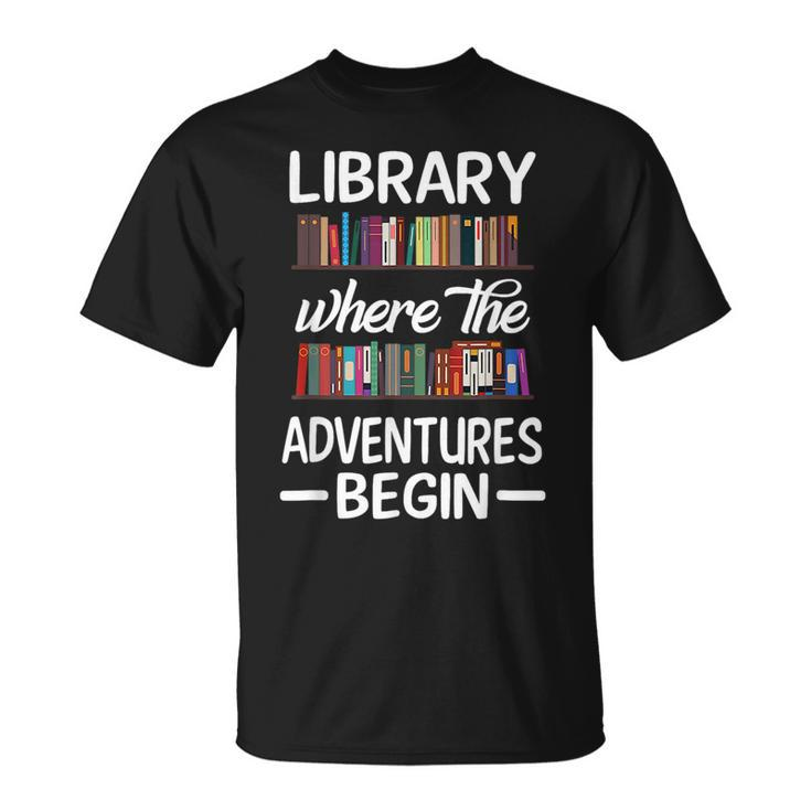 Library Where The Adventure Begins Librarian Book Unisex T-Shirt
