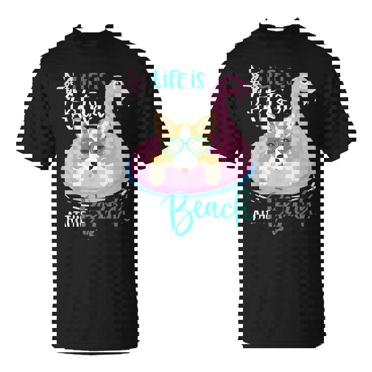 Life Is Better At The Beach Summer Vacation Corgi Unisex T-Shirt