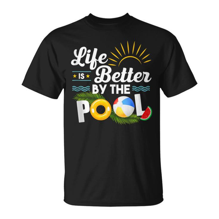 Life Is Better At The Pool Summer Vacation Summer Party  Unisex T-Shirt