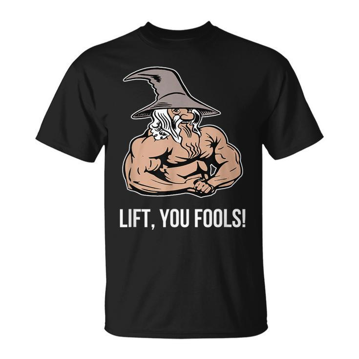 Lift You Fools Gym Fitness T-Shirt